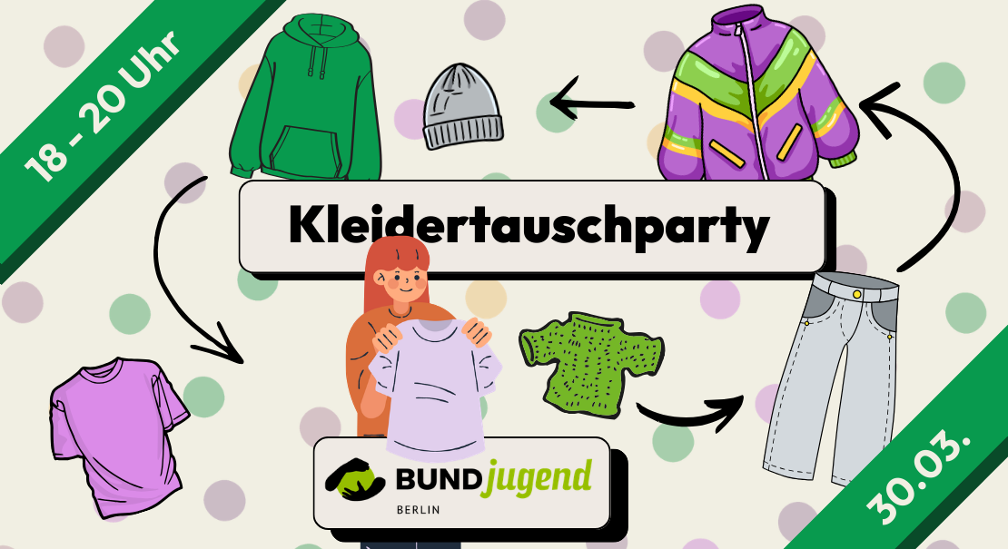 Kleidertauschparty bei BUNDjugend Berlin am 30. März.