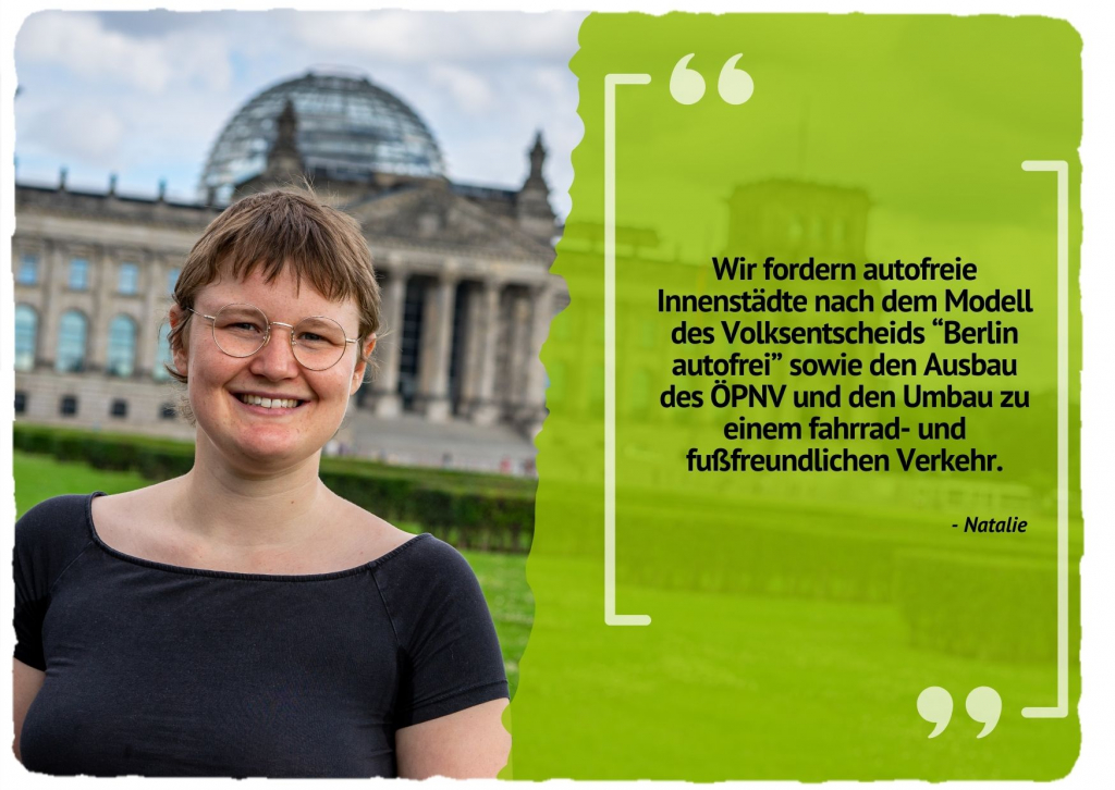 Wir fordern autofreie Innenstädte nach dem Modell des Volksentscheids “Berlin autofrei” sowie den Ausbau des ÖPNV und den Umbau zu einem fahrrad- und fußfreundlichen Verkehr.